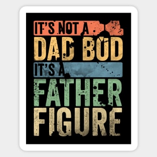 It's not a dad bod its a father figure Sticker